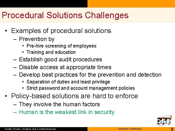 Procedural Solutions Challenges • Examples of procedural solutions – Prevention by • Pre-hire screening