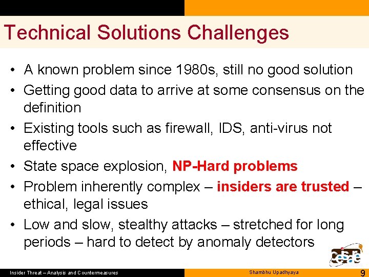 Technical Solutions Challenges • A known problem since 1980 s, still no good solution