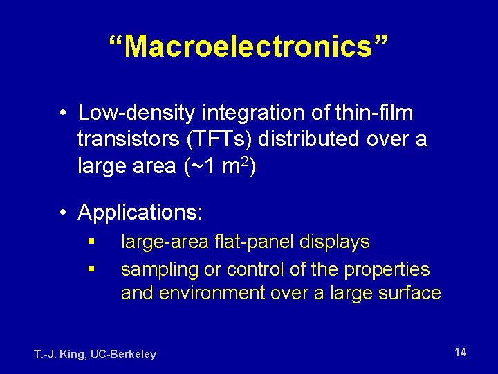 “Macroelectronics” • Low-density integration of thin-film transistors (TFTs) distributed over a large area (~1