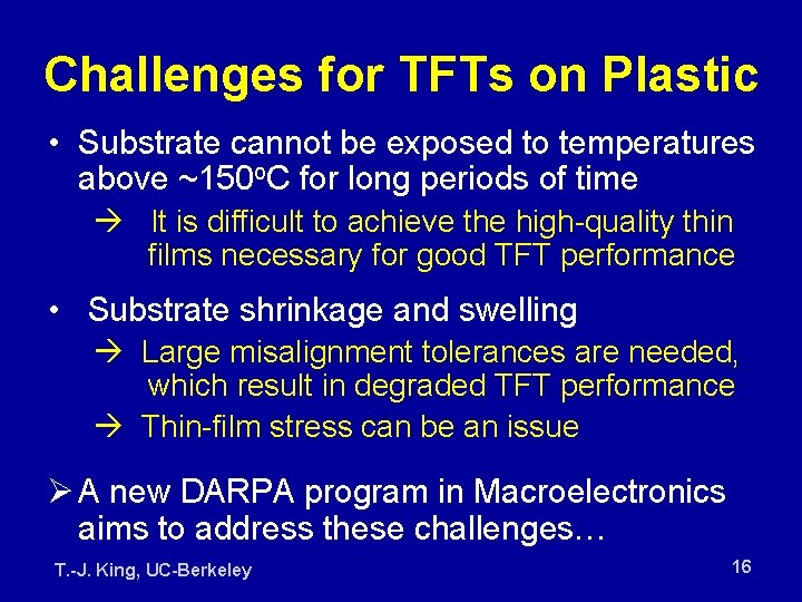 Challenges for TFTs on Plastic • Substrate cannot be exposed to temperatures above ~150