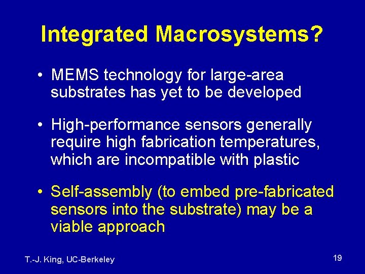 Integrated Macrosystems? • MEMS technology for large-area substrates has yet to be developed •