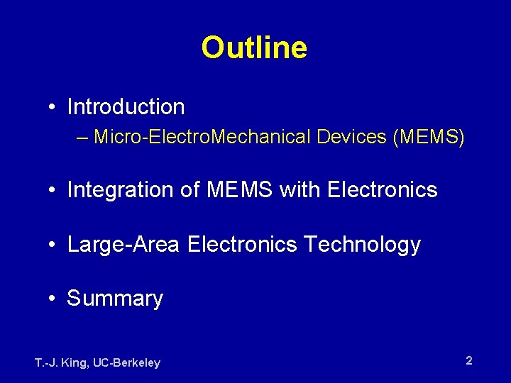 Outline • Introduction – Micro-Electro. Mechanical Devices (MEMS) • Integration of MEMS with Electronics