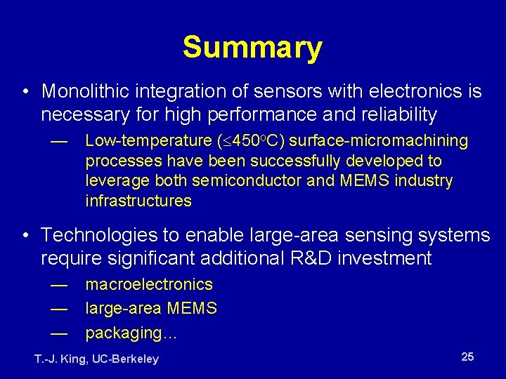 Summary • Monolithic integration of sensors with electronics is necessary for high performance and