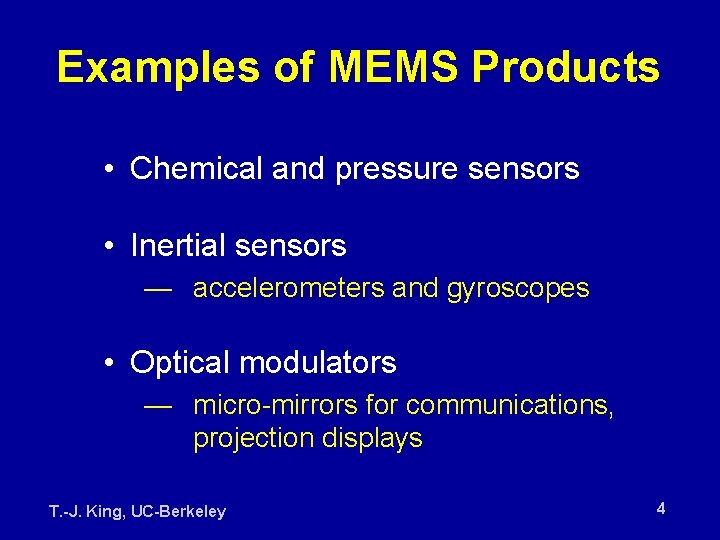 Examples of MEMS Products • Chemical and pressure sensors • Inertial sensors — accelerometers