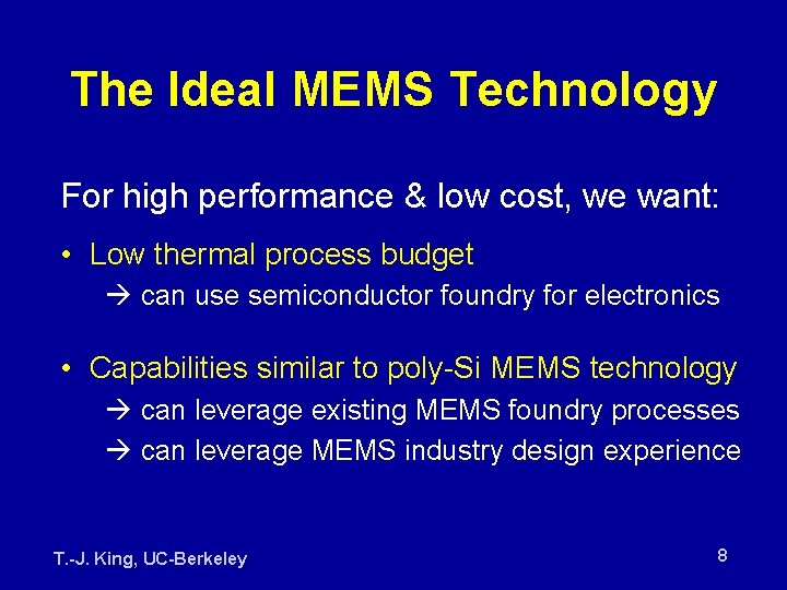 The Ideal MEMS Technology For high performance & low cost, we want: • Low