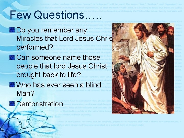 Few Questions…. . Do you remember any Miracles that Lord Jesus Christ performed? Can