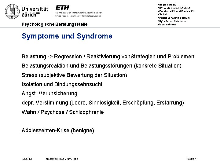 Psychologische Beratungsstelle §Begrifflichkeit §Dynamik und Ambivalenz §Emotionalität und Radikalität §Selbst. . . §Adoleszenz und