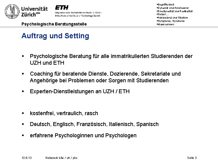 Psychologische Beratungsstelle §Begrifflichkeit §Dynamik und Ambivalenz §Emotionalität und Radikalität §Selbst. . . §Adoleszenz und