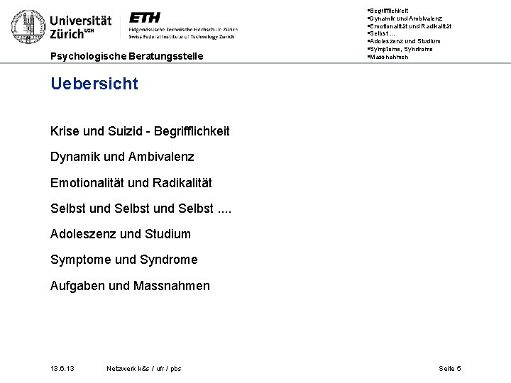 Psychologische Beratungsstelle §Begrifflichkeit §Dynamik und Ambivalenz §Emotionalität und Radikalität §Selbst. . . §Adoleszenz und