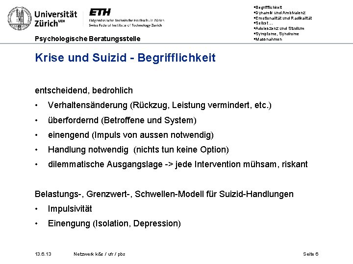 Psychologische Beratungsstelle §Begrifflichkeit §Dynamik und Ambivalenz §Emotionalität und Radikalität §Selbst. . . §Adoleszenz und