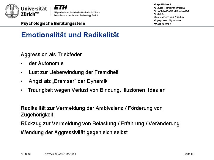 Psychologische Beratungsstelle §Begrifflichkeit §Dynamik und Ambivalenz §Emotionalität und Radikalität §Selbst. . . §Adoleszenz und