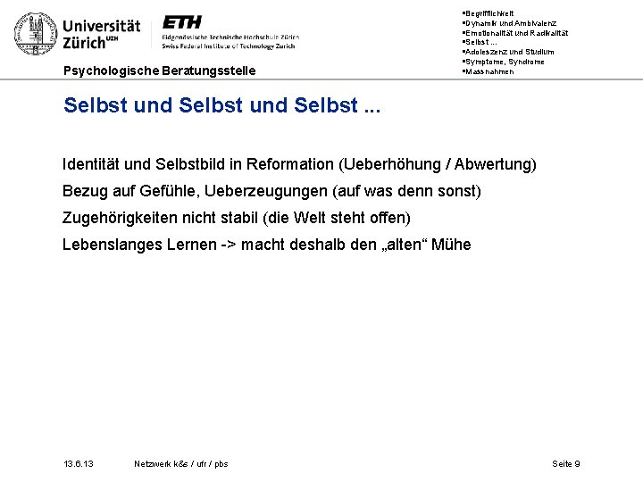 Psychologische Beratungsstelle §Begrifflichkeit §Dynamik und Ambivalenz §Emotionalität und Radikalität §Selbst. . . §Adoleszenz und