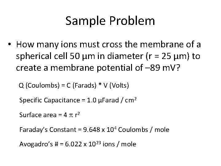 Sample Problem • How many ions must cross the membrane of a spherical cell