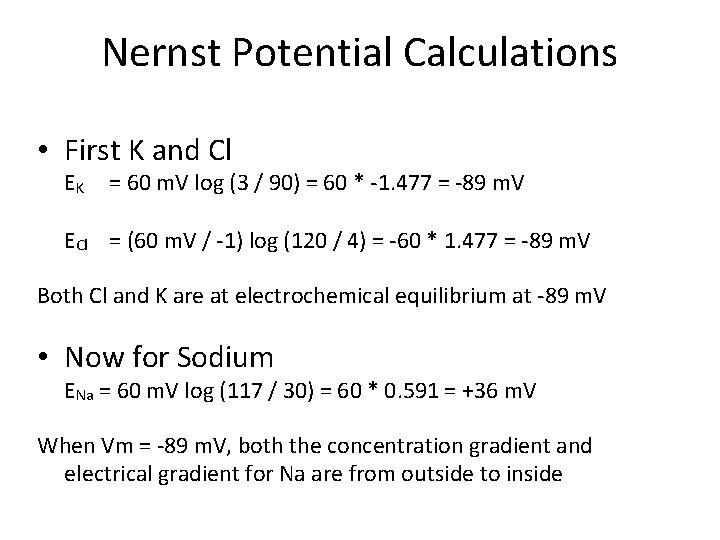 Nernst Potential Calculations • First K and Cl EK = 60 m. V log