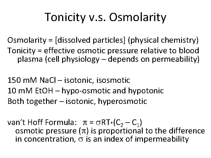 Tonicity v. s. Osmolarity = [dissolved particles] (physical chemistry) Tonicity = effective osmotic pressure
