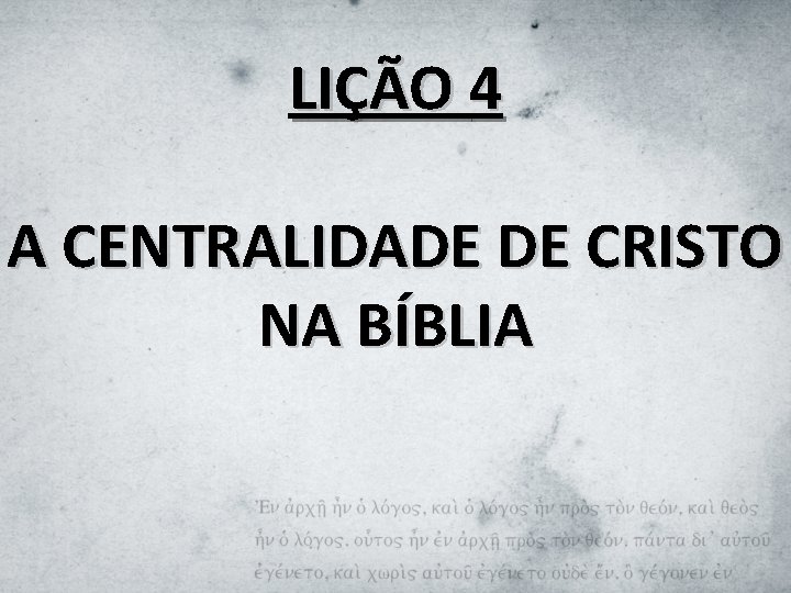 LIÇÃO 4 A CENTRALIDADE DE CRISTO NA BÍBLIA 