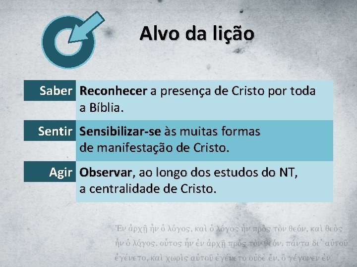 Alvo da lição Saber Reconhecer a presença de Cristo por toda a Bíblia. Sentir
