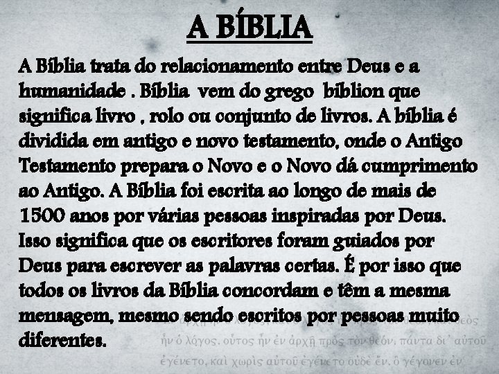 A BÍBLIA A Bíblia trata do relacionamento entre Deus e a humanidade. Bíblia vem