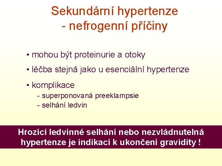 Sekundární hypertenze - nefrogenní příčiny • mohou být proteinurie a otoky • léčba stejná
