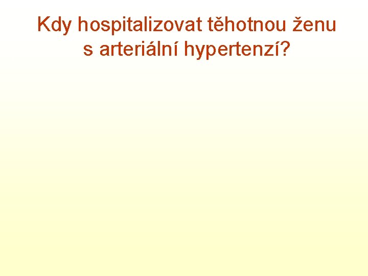 Kdy hospitalizovat těhotnou ženu s arteriální hypertenzí? 