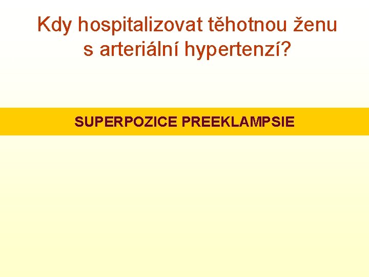 Kdy hospitalizovat těhotnou ženu s arteriální hypertenzí? SUPERPOZICE PREEKLAMPSIE 