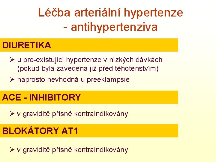 Léčba arteriální hypertenze - antihypertenziva DIURETIKA Ø u pre-existující hypertenze v nízkých dávkách (pokud