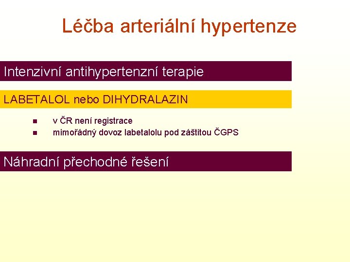 Léčba arteriální hypertenze Intenzivní antihypertenzní terapie LABETALOL nebo DIHYDRALAZIN n n v ČR není