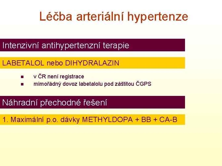 Léčba arteriální hypertenze Intenzivní antihypertenzní terapie LABETALOL nebo DIHYDRALAZIN n n v ČR není