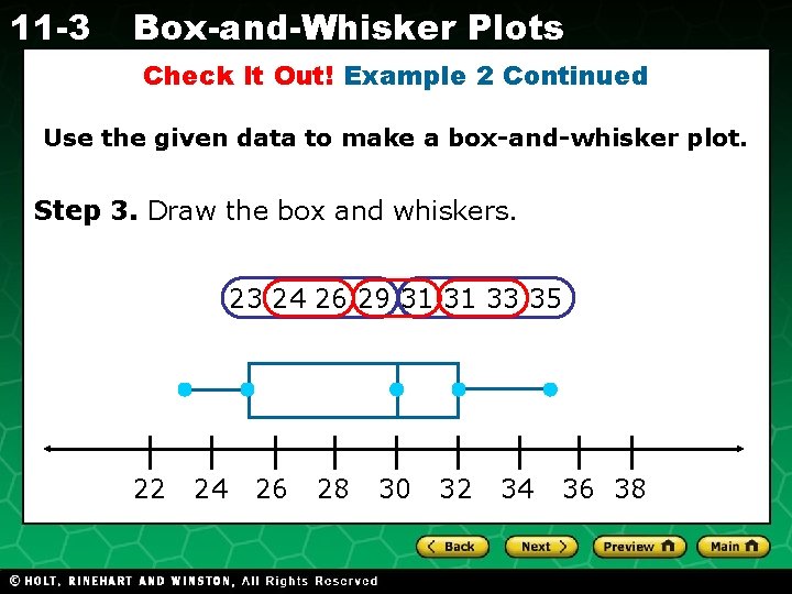 11 -3 Box-and-Whisker Plots Check It Out! Example 2 Continued Use the given data