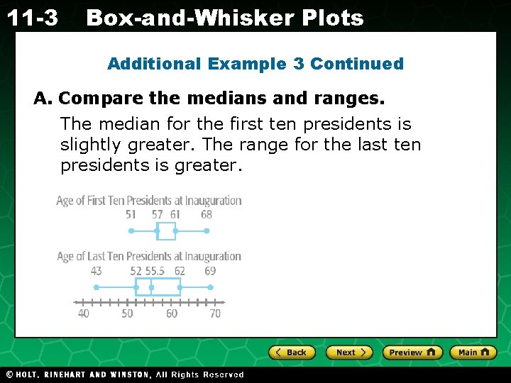 11 -3 Box-and-Whisker Plots Additional Example 3 Continued A. Compare the medians and ranges.