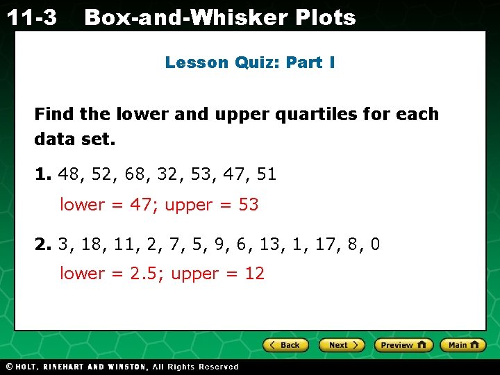 11 -3 Box-and-Whisker Plots Lesson Quiz: Part I Find the lower and upper quartiles