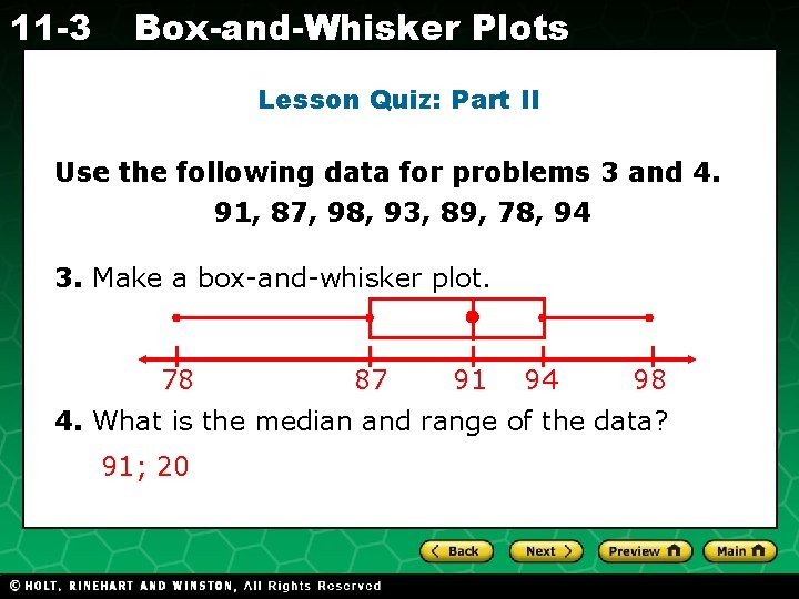 11 -3 Box-and-Whisker Plots Lesson Quiz: Part II Use the following data for problems