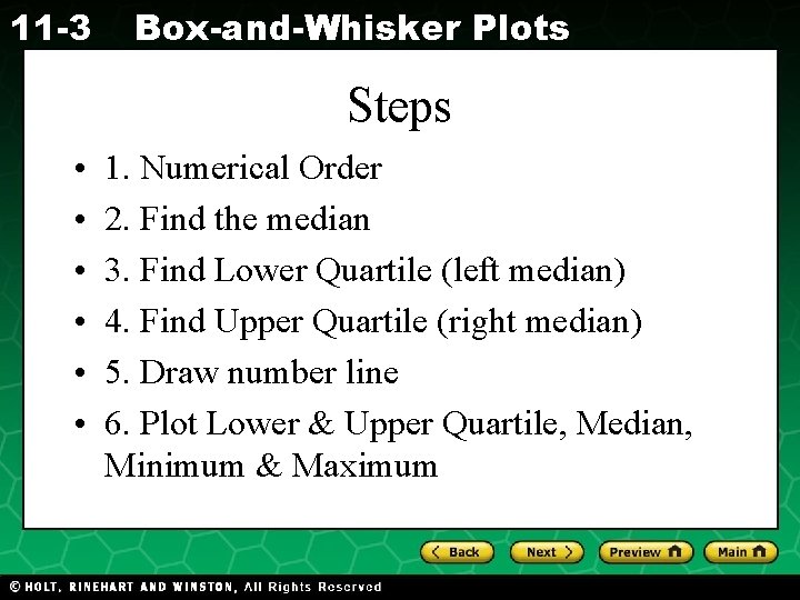 11 -3 Box-and-Whisker Plots Steps • • • 1. Numerical Order 2. Find the