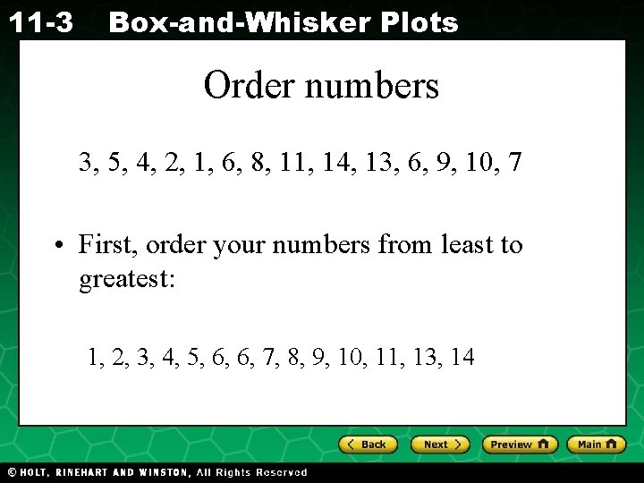 11 -3 Box-and-Whisker Plots Order numbers 3, 5, 4, 2, 1, 6, 8, 11,