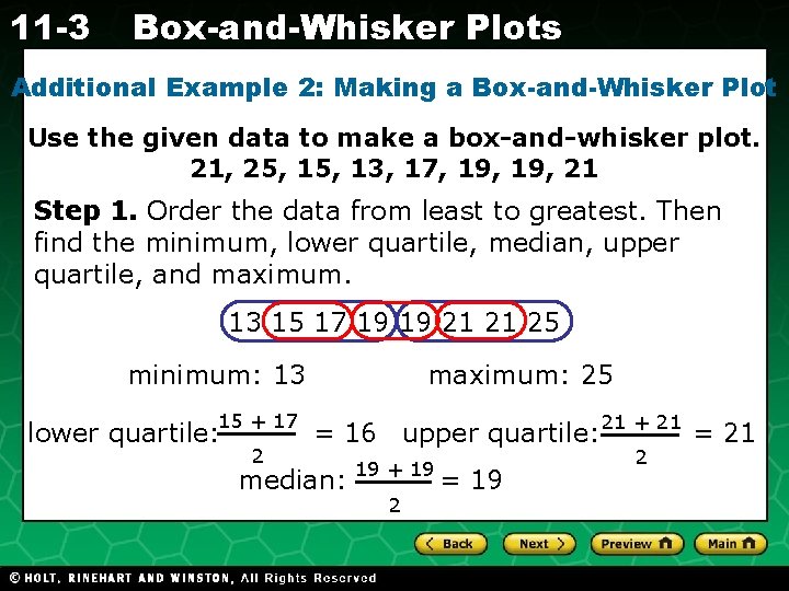 11 -3 Box-and-Whisker Plots Additional Example 2: Making a Box-and-Whisker Plot Use the given