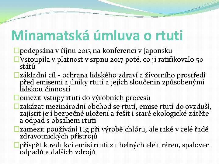 Minamatská úmluva o rtuti �podepsána v říjnu 2013 na konferenci v Japonsku �Vstoupila v