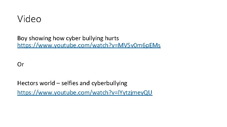 Video Boy showing how cyber bullying hurts https: //www. youtube. com/watch? v=MV 5 v