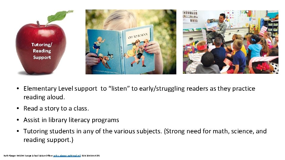 Tutoring/ Reading Support • Elementary Level support to “listen” to early/struggling readers as they