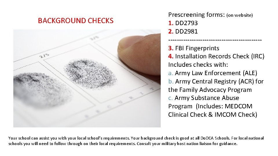 BACKGROUND CHECKS Prescreening forms: (on website) 1. DD 2793 2. DD 2981 ----------------------3. FBI