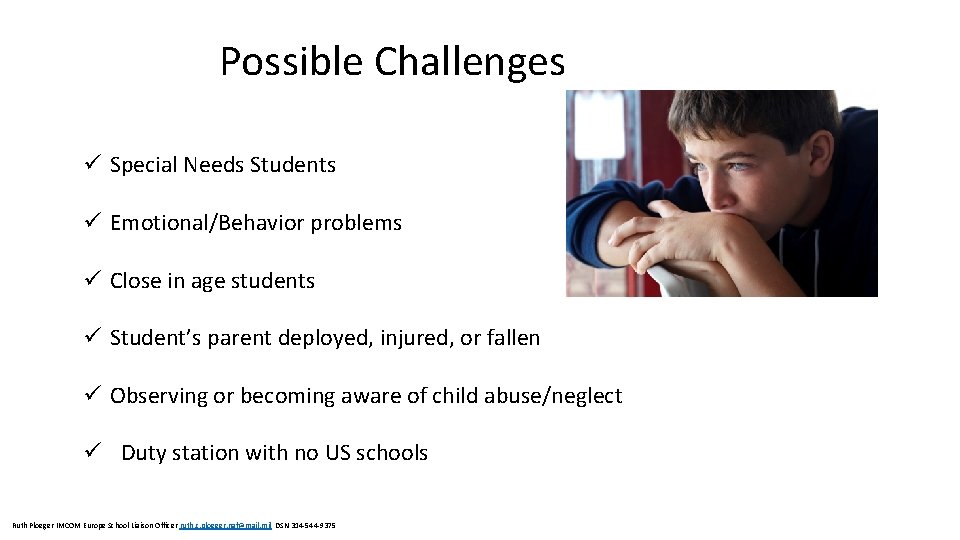 Possible Challenges ü Special Needs Students ü Emotional/Behavior problems ü Close in age students