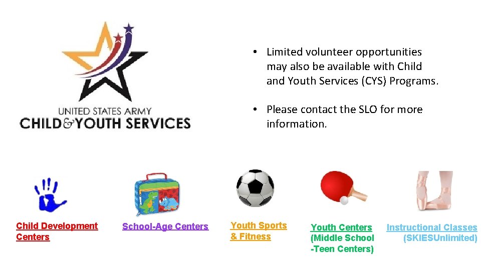  • Limited volunteer opportunities may also be available with Child and Youth Services