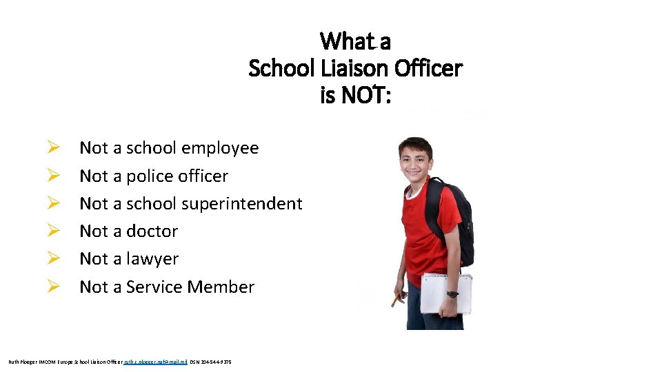 What a School Liaison Officer is NOT: Ø Ø Ø Not a school employee