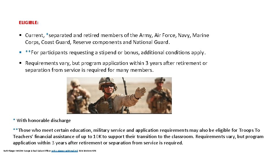 ELIGIBLE: § Current, *separated and retired members of the Army, Air Force, Navy, Marine