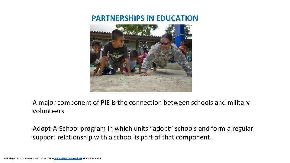 PARTNERSHIPS IN EDUCATION A major component of PIE is the connection between schools and