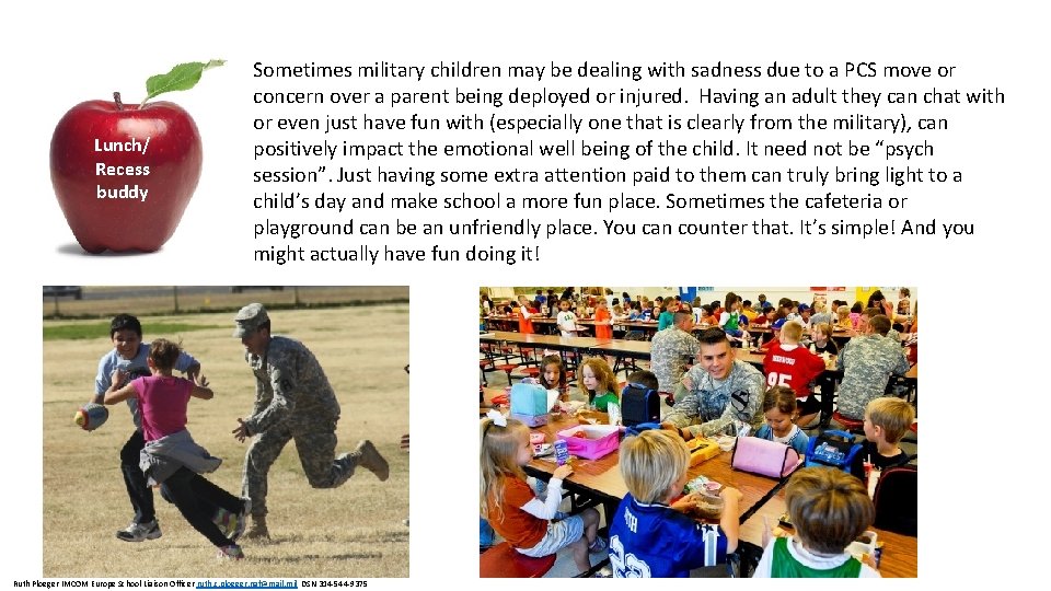 Lunch/ Recess buddy Sometimes military children may be dealing with sadness due to a