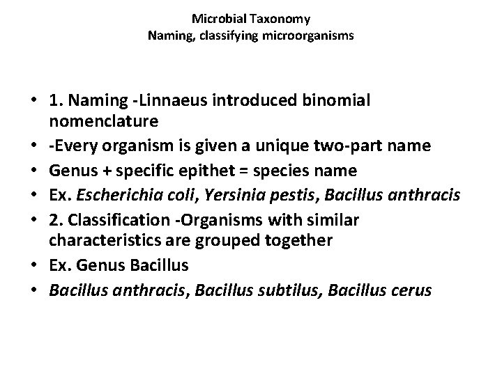 Microbial Taxonomy Naming, classifying microorganisms • 1. Naming -Linnaeus introduced binomial nomenclature • -Every