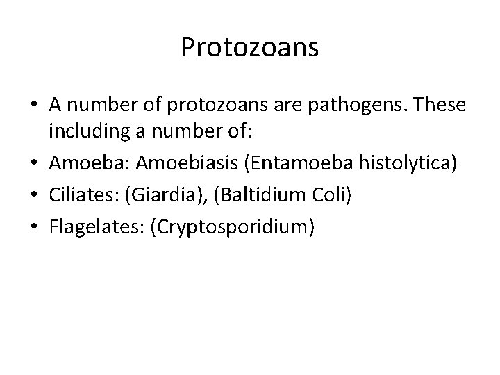 Protozoans • A number of protozoans are pathogens. These including a number of: •