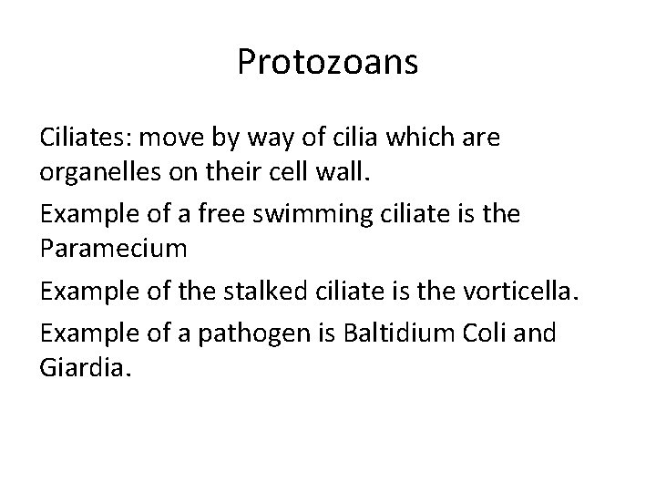 Protozoans Ciliates: move by way of cilia which are organelles on their cell wall.