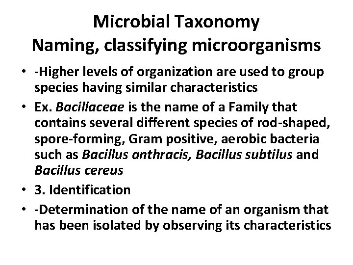Microbial Taxonomy Naming, classifying microorganisms • -Higher levels of organization are used to group
