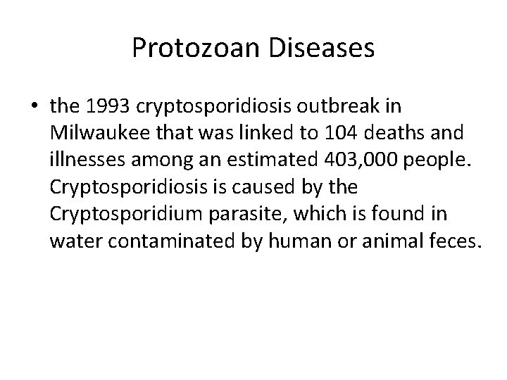 Protozoan Diseases • the 1993 cryptosporidiosis outbreak in Milwaukee that was linked to 104